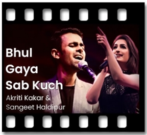 Bhul Gaya Sab Kuch (Unwind Mix) Karaoke With Lyrics